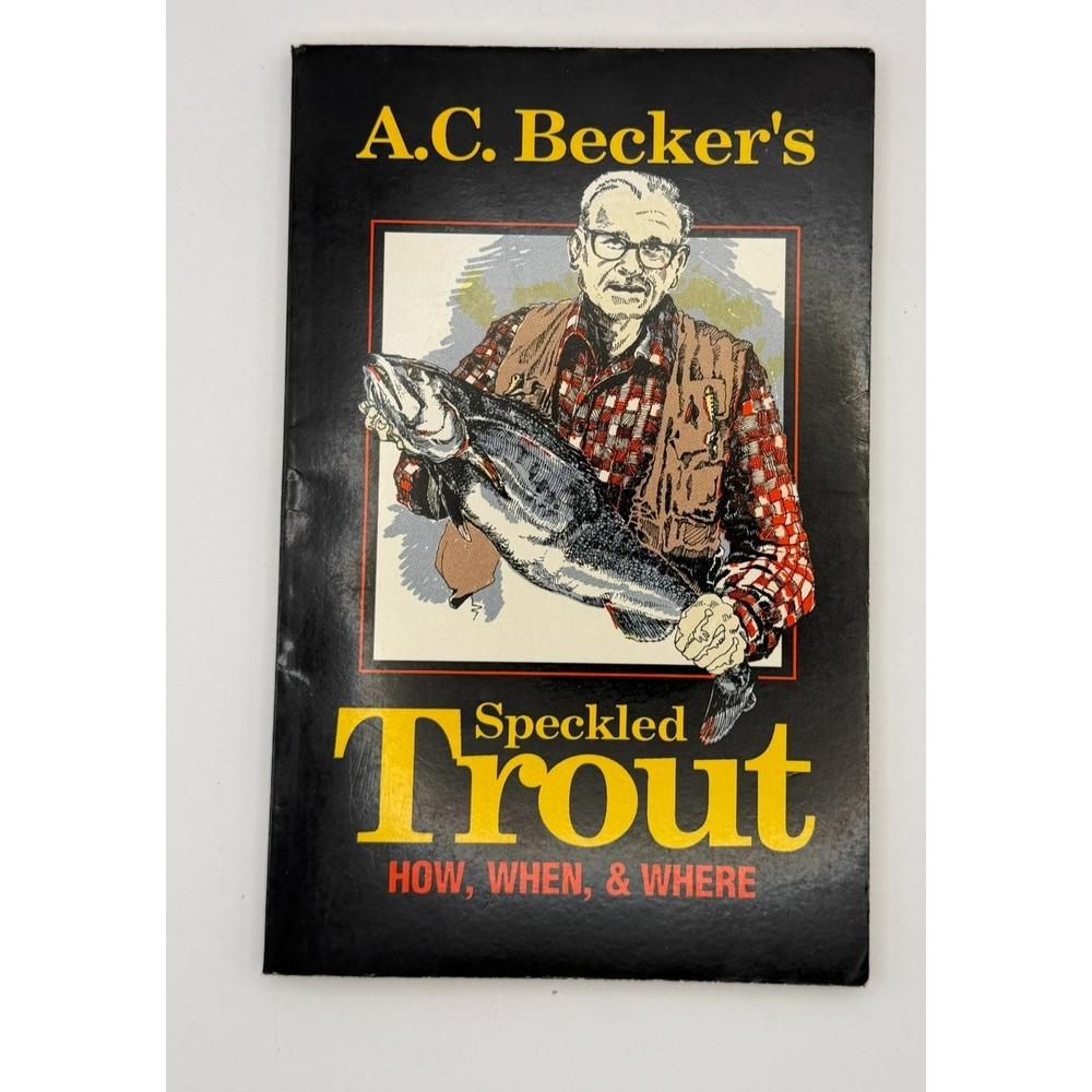 A.C. Becker's Speckled Trout How When & Where 1989 Texas Gulf Coast Fishing